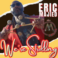 We're Strolling ft. Eric & Josh Willis by Eric Majied aka EMajic