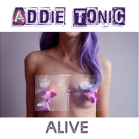 Alive by Addie Tonic
