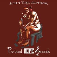 Profound DOPE Sounds by John the Author