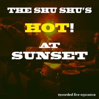The Shu Shu's Hot! at Sunset by The Shu Shu's