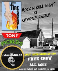 The Parishables, Fire Escape and Tony Pickles at Cityreach Church 