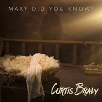 Mary Did You Know? (Single) by Curtis Braly (feat. 4 Runner)