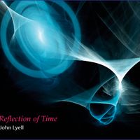 Reflection of Time  by by John Lyell