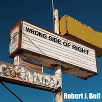 Wrong Side of Right by Robert J. Bull