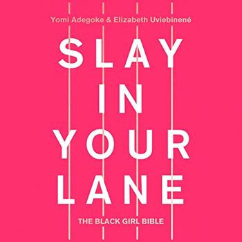 Yomi Adegoke, Elizabeth Uviebinené - Slay in Your Lane
