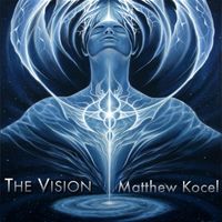 The Vision - A Sound Healing Journey by Matthew Kocel