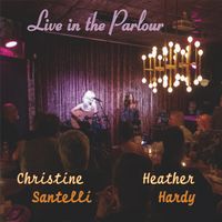 Live in the Parlour Christine Santelli and Heather Hardy: CD
