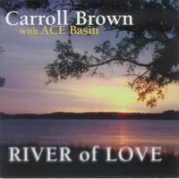 River Of Love by Carroll Brown and ACE Basin