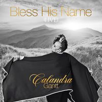 Bless His Name  by Calandra Gantt (Live)