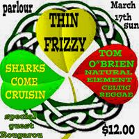 Sharks Come Cruisin Providence, RI St. Pat's at the Parlour w/ Thin Frizzy, Natural Element and more......