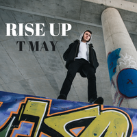 Rise Up by T MAY