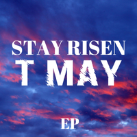 STAY RISEN by T MAY