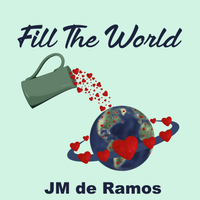 Fill The World by JM de Ramos