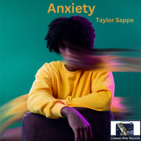 Anxiety by Taylor Sappe