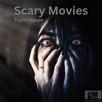 Scary Movies by Taylor Sappe