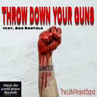 Throw down your guns by L&M Project Band