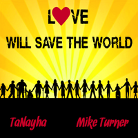 Love Will Save The World  by TaNayha, Mike Turner