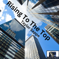 Rising To The Top by Taylor Sappe