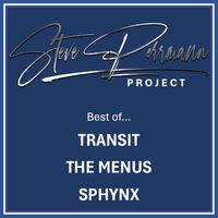 SPHYNX - Best of... Transit / The Menus / Sphynx(2023 ReMastered versions) by Steve Perrmann Project