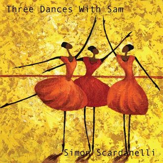 Three Dances With Sam - an EP by Simon Scardanelli