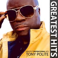 Greatest Inspirational Hits by Tony Polite