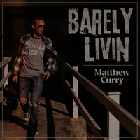 New Single "Barely Livin" OUT NOW! by Matthew Curry