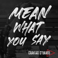 Mean What You Say by Craving Strange
