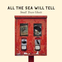 Small Town Ghosts von All the Sea will tell
