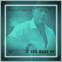 If You Woke Up by Daniel Smith