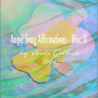 Angel Song Affirmations - Disc II by Paula Gilbert