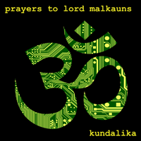 Prayers to Lord Malkauns by Kundalika