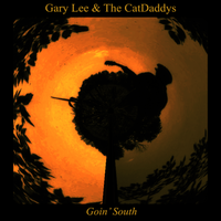 GOIN' SOUTH by Gary Lee & The CatDaddys