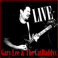 BOOTLEGGED LIVE by Gary Lee & The CatDaddys