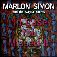 In Case You Missed It by Marlon Simon and The Nagual Spirits