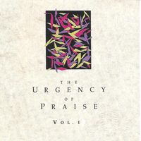 The Urgency Of Praise, Volume 1 by Various Artists