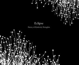 "Eclipse", poetry and lyrics of Kim Perseghin © 2012, All Rights Reserved
