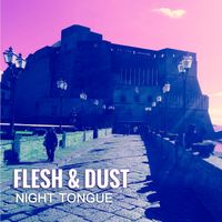 Flesh & Dust by Night Tongue