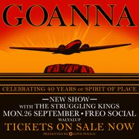 Goanna Band - Celebrating 40 years of Spirit of Place with Special Guests THE STRUGGLING KINGS