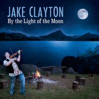 By the Light of the Moon by Jake Clayton