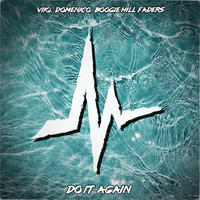 Do It Again by Boogie Hill Faders, Viiq, Domenico
