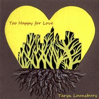 Too Happy For Love by Taryn Lounsbury