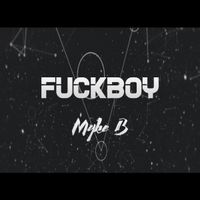 FuckBoy - Single de Myke B