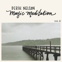 Music Meditation, Vol. 2 by Derik Nelson