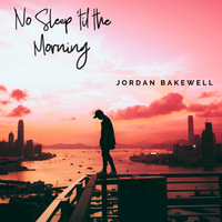 No Sleep 'til the Morning by Jordan Bakewell