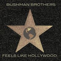 Feels Like Hollywood by Bushman Brothers