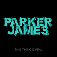 This Things Real  by Parker James 
