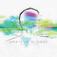 Amateur Blonde (Bonus Tracks, 2013) by Amateur Blonde