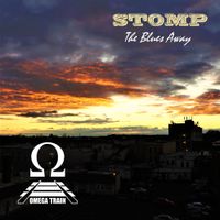 Stomp The Blues Away by OMEGA TRAIN 