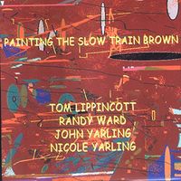 Painting the Slow Train Brown by Tom Lippincott