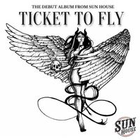 Ticket To Fly by Sun House